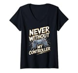 Womens Never Without My Controller Retrogaming Video Game Gift V-Neck T-Shirt