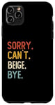 Coque pour iPhone 11 Pro Max Chemises d'adieu Sorry Can't Beige Funny Beige Lovers