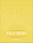 Self Reiki: Tune in to Your Life Force to Achieve Harmony and Balance (A Little Book of Self Care)