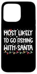 Coque pour iPhone 15 Pro Max Most Likely To Go Fishing With Santa Fishing Lover Christmas