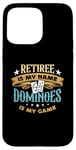 iPhone 15 Pro Max Retiree Is My Name Dominoes Is My Game Play Domino Dominoes Case