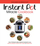 The Instant Pot Miracle Cookbook  Over 150 stepbystep foolproof recipes for your electric pressure cooker, slow cooker or Instant Pot®. Fully authorised.