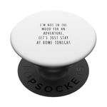 I'm not in the mood for an adventure, let's just stay at... PopSockets Adhesive PopGrip