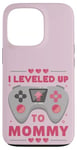 iPhone 13 Pro I Leveled Up To Mommy Mom Level Unlocked Mommy Gamer Case