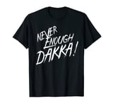 Never DAKKA enough Eat Sleep WAAAGH! Repeat ork war fan T-Shirt