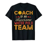 Coach of an Awesome Water Polo Team | Funny Water Polo Coach T-Shirt