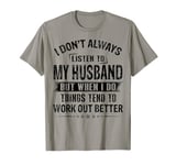 I don't always listen to my husband T-Shirt