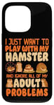 iPhone 13 Pro Hamster I Just Want To Play With My Hamster And Ignore All Case