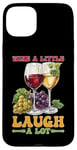 Coque pour iPhone 15 Plus Wine A Little Laugh A Lot Relaxation