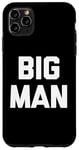 Coque pour iPhone 11 Pro Max T-shirt humoristique avec inscription « Big Man »