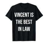 Vincent Is The Best In Law T-Shirt