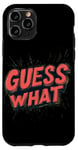 Coque pour iPhone 11 Pro Emblème graphique humoristique Guess What