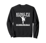 Kung Fu Is My Break From Reality Funny Kung Fu Fighting Sweatshirt