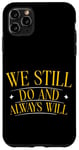 Coque pour iPhone 11 Pro Max We Still Do And Always Will Anniversaire d'amour