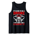 Drone Pilot Hard To Be A Drone Pilot FPV Quadcopter Drone Tank Top