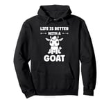 Small Animals Goat quote life is better with a Goat Pullover Hoodie