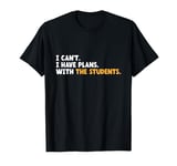 I Can't I Have Plans With The Student School Counselor T-Shirt