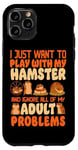 iPhone 11 Pro Hamster I Just Want To Play With My Hamster And Ignore All Case