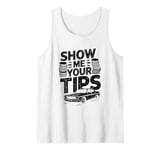 Show Me Your Tips Cab Taxis Drivers Tank Top