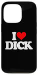 iPhone 13 Pro I Love Dick - Funny Saying Sarcastic Cool Sex Cute Sexy Case