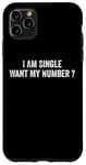 iPhone 11 Pro Max I Am Single Want My Number | Funny Case