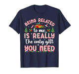 Being Related To Me Is Really The Only Gifts You Need youth T-Shirt