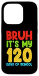 iPhone 14 Pro Bruh Its My 120 Days Of School Funny Boys Kids 120th Day Case