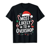 Holiday Shopping Christmas Shopping Most Likely To Overshop T-Shirt