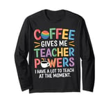 Half Coffee Half Teacher Life A Lot To Teach At the Moment Long Sleeve T-Shirt