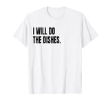 I WILL DO THE DISHES Funny White Lie Joke Party Costume T-Shirt