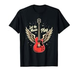 Let the Music Play Guitars Guitar Guitar Player Guitarist T-Shirt