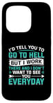 iPhone 15 Pro I'd Tell You To Go To Hell But I Work There And I Don't Want Case