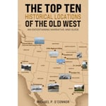 The Top Ten Historical Locations of the Old West (häftad, eng)