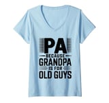 Womens Pa Because Grandpa is for Old Guys V-Neck T-Shirt