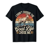 Goat Life Chose Me Funny Goat Owner T-Shirt