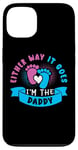 Coque pour iPhone 13 Eeither Way It Goes I'm The Daddy Tenue de révélation du sexe pour bébé