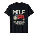 MILF Man I Love Farming Farm-Life Quote Tractor Crop Driver T-Shirt