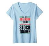 Womens All Men Are Created Equal Few Become Trader Stock Market Stocks V-Neck T-Shirt