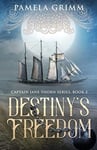 Destiny&#039;s Freedom  Captain Jane Thorn Series: Book 2