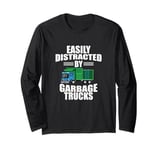 Garbage Truck Driver Easily Distracted By Garbage Trucks Long Sleeve T-Shirt