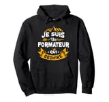 Je Suis Un Formateur Qui Dechire Idée Originale Drôle Pullover Hoodie