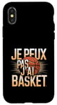 Coque pour iPhone X/XS Je Peux Pas J’ai Basket Homme Humour Basketball Idée Cadeau