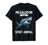 Megalodon is my spirit animal. Megalodons Megalodon T-Shirt