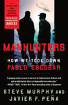 Manhunters  How We Took Down Pablo Escobar