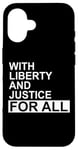 Coque pour iPhone 16 With Liberty and Justice for All Liberty and Justice for All