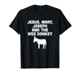 Jesus, Mary, Joseph and the Wee Donkey T-Shirt