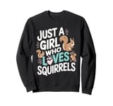 Squirrel Just a Girl Who Loves Squirrels Funny Animal Girls Sweatshirt