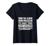 Womens I'm A Word Processor Assume I'm Right Funny Profession Job V-Neck T-Shirt