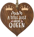 Birthday Heart Gifts from Daughter Son - Mum A Title Just Above Queen - Best Mum Gifts Presents for Mum, Mothers Day Hanging Wooden Heart Sign Plaque Gift - Dark Wood Hearts Sign