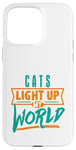 iPhone 15 Pro Max Cats Light Up My World Pet Lovers Kittens Vets Case